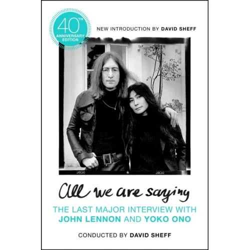 All We Are Saying: The Last Major Interview with John Lennon and Yoko Ono - Paperback (ONLINE ORDER ONLY)