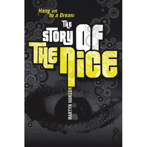 The Story of The Nice: Hang on to a Dream - Paperback (ONLINE ORDER ONLY)