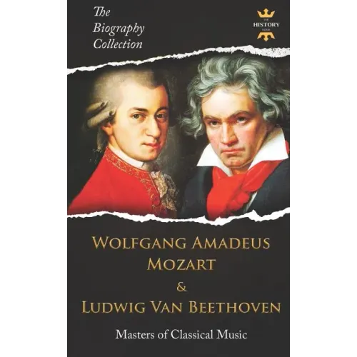 Wolfgang Amadeus Mozart and Ludwig Van Beethoven: Masters of Classical Music. The Biography Collection - Paperback (ONLINE ORDER ONLY)