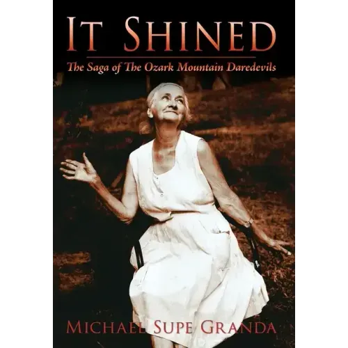 It Shined: The Saga of the Ozark Mountain Daredevils - Hardcover (ONLINE ORDER ONLY)