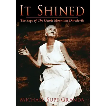 It Shined: The Saga of the Ozark Mountain Daredevils - Hardcover (ONLINE ORDER ONLY)