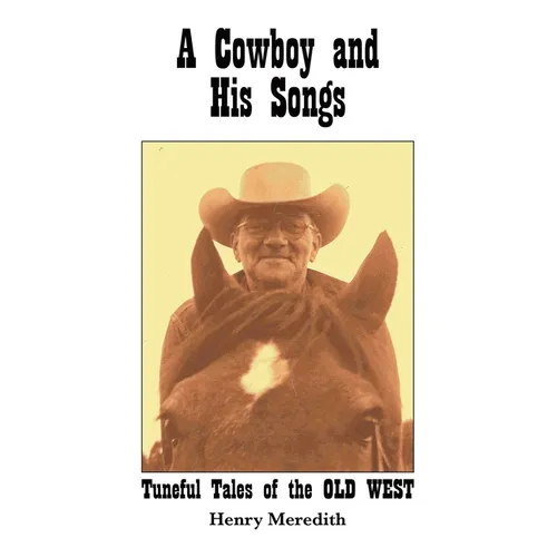 A Cowboy and His Songs: Tuneful Tales of the Old West - Paperback (ONLINE ORDER ONLY)