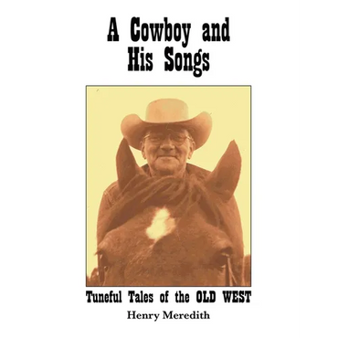 A Cowboy and His Songs: Tuneful Tales of the Old West - Paperback (ONLINE ORDER ONLY)