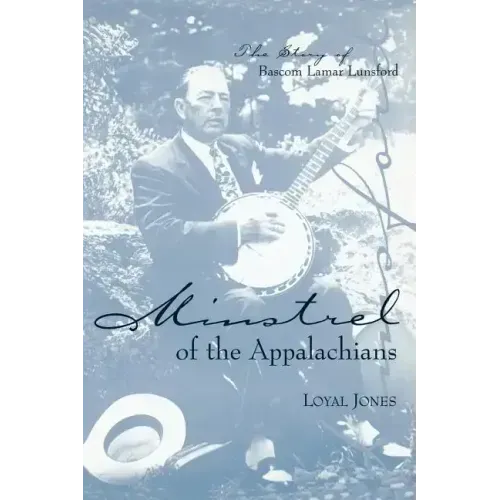 Minstrel of the Appalachians: The Story of BASCOM Lamar Lunsford - Paperback (ONLINE ORDER ONLY)