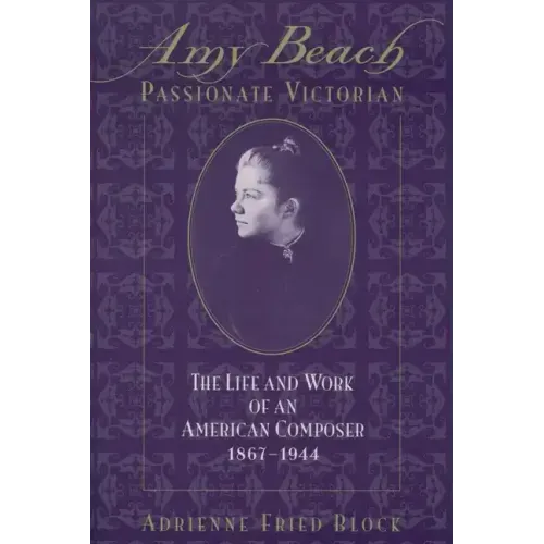 Amy Beach, Passionate Victorian: The Life and Work of an American Composer, 1867-1944 - Paperback (ONLINE ORDER ONLY)