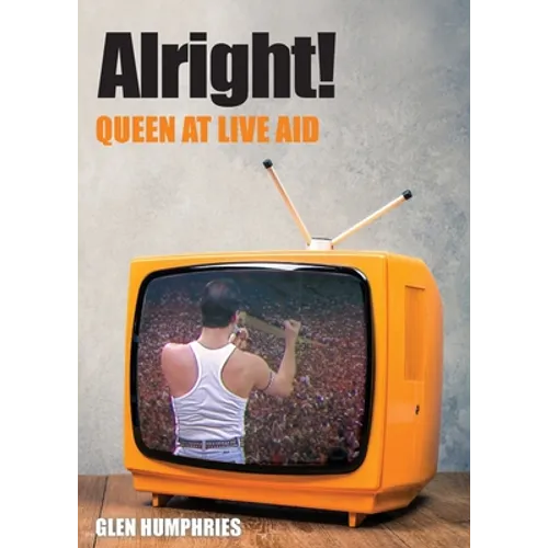 Alright!: Queen at Live Aid - Paperback (ONLINE ORDER ONLY)