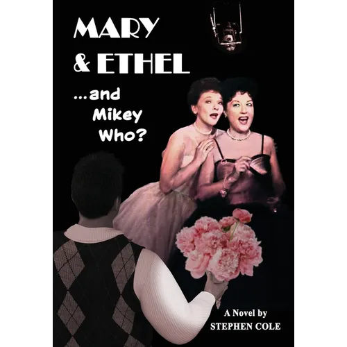 MARY & ETHEL and Mikey Who? - Hardcover (ONLINE ORDER ONLY)