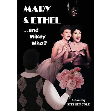 MARY & ETHEL and Mikey Who? - Hardcover (ONLINE ORDER ONLY)