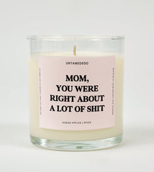 Mom You Were Right About Alot Of Shit Glass Candle (ONLINE ORDER ONLY)