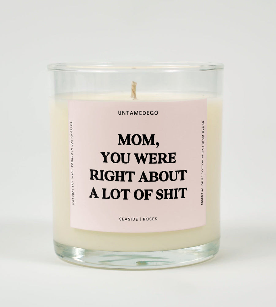 Mom You Were Right About Alot Of Shit Glass Candle (ONLINE ORDER ONLY)