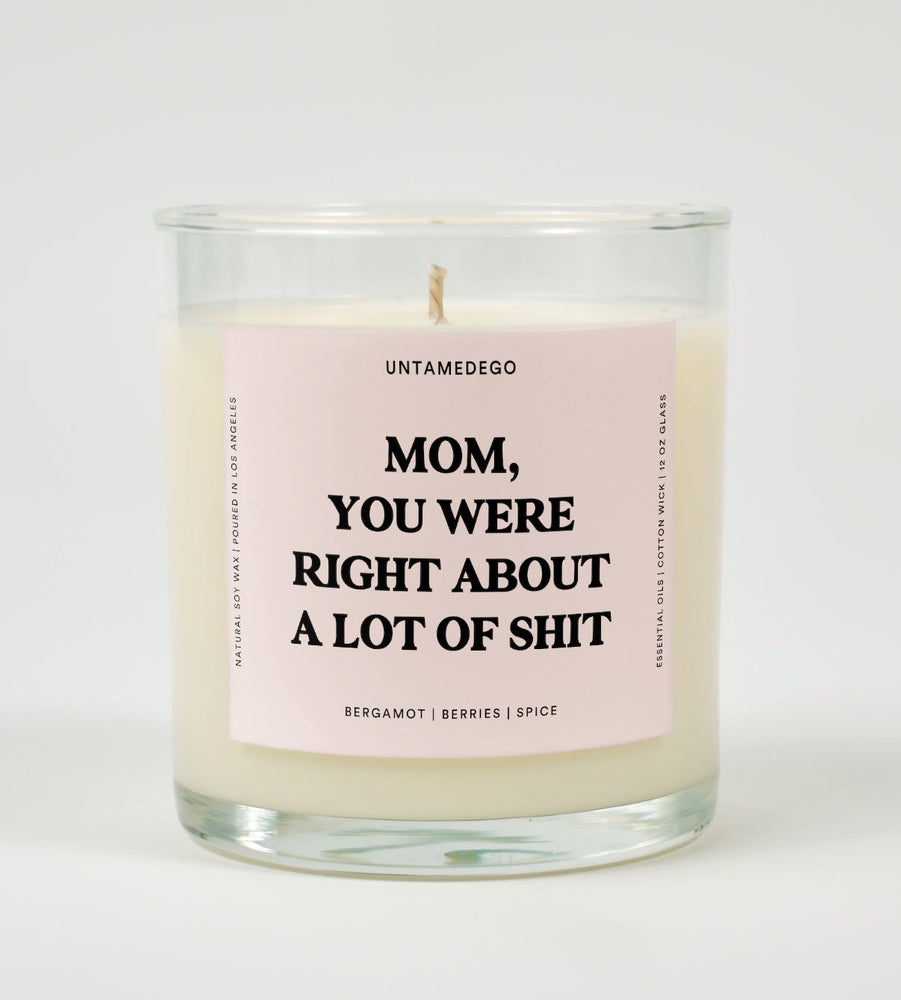 Mom You Were Right About Alot Of Shit Glass Candle (ONLINE ORDER ONLY)