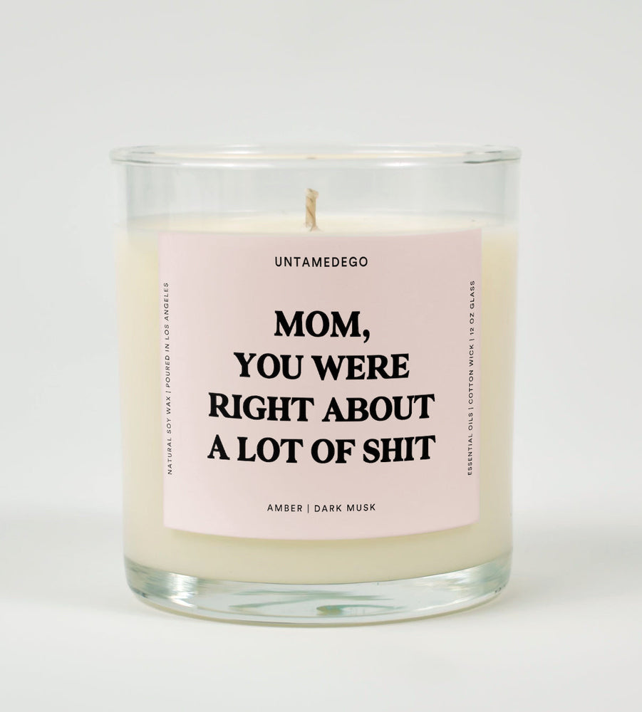 Mom You Were Right About Alot Of Shit Glass Candle (ONLINE ORDER ONLY)