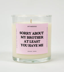 Sorry About My Brother At Least You Have Me Glass Candle (ONLINE ORDER ONLY)