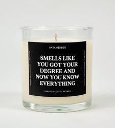 Smells Like You Got Your Degree And Now You Know Everything Graduation Glass Candle (ONLINE ORDER ONLY)