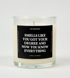 Smells Like You Got Your Degree And Now You Know Everything Graduation Glass Candle (ONLINE ORDER ONLY)