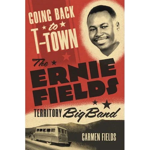 Going Back to T-Town: The Ernie Fields Territory Big Band Volume 2 - Hardcover (ONLINE ORDER ONLY)