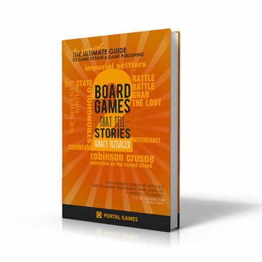 PLG487 Boardgames That Tell Stories 2 The Ultimate Guide To Game Design and Game Publishing Portal Games (ONLINE ORDER ONLY)
