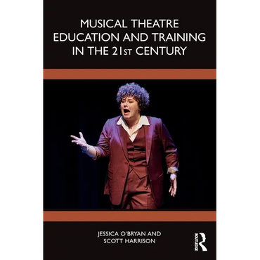 Musical Theatre Education and Training in the 21st Century - Paperback (ONLINE ORDER ONLY)