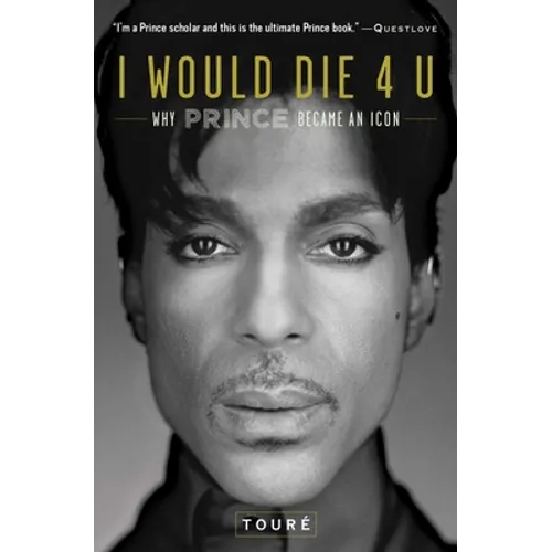 I Would Die 4 U: Why Prince Became an Icon - Paperback (ONLINE ORDER ONLY)