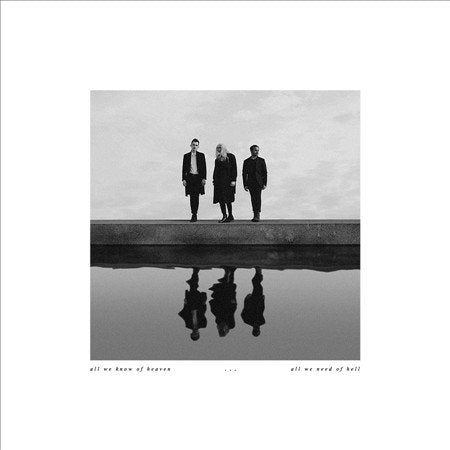 ALL WE KNOW OF HEAVEN ALL WE NEED OF HELL [Vinyl] (ONLINE ORDER ONLY)