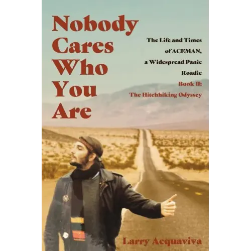 Nobody Cares Who You Are: Book II: The Hitchhiking Odyssey - Paperback (ONLINE ORDER ONLY)