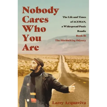 Nobody Cares Who You Are: Book II: The Hitchhiking Odyssey - Paperback (ONLINE ORDER ONLY)