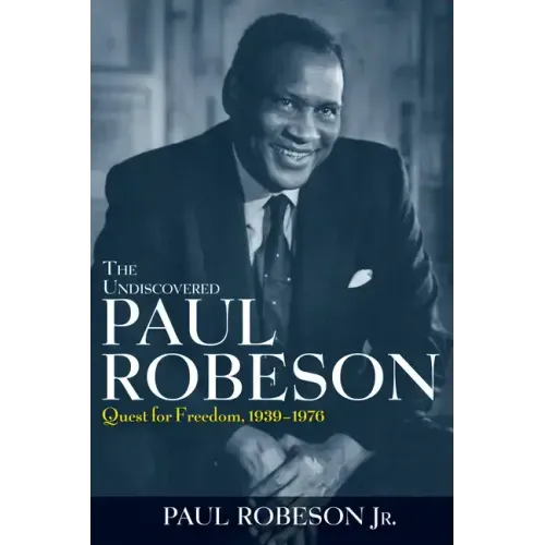 The Undiscovered Paul Robeson: Quest for Freedom, 1939-1976 - Hardcover (ONLINE ORDER ONLY)