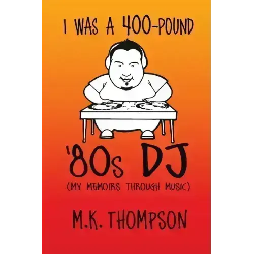 I Was A 400-pound '80s DJ: My Memoirs Through Music - Paperback (ONLINE ORDER ONLY)