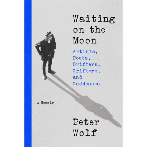 Waiting on the Moon: Artists, Poets, Drifters, Grifters, and Goddesses - Hardcover (ONLINE ORDER ONLY)