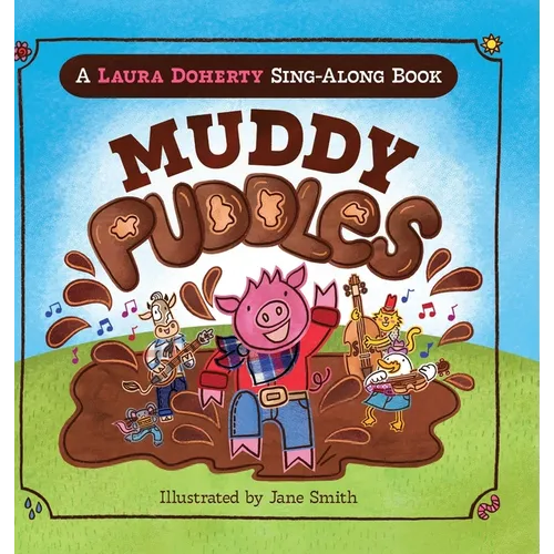 Muddy Puddles: A Laura Doherty Sing-Along Book - Hardcover (ONLINE ORDER ONLY)