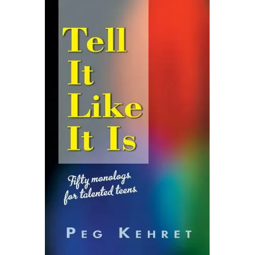Tell It Like It Is: Fifty Monologs for Talented Teens - Paperback (ONLINE ORDER ONLY)
