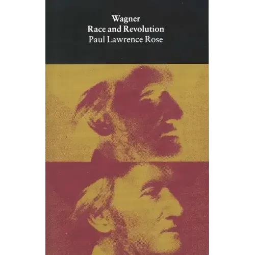 Wagner: Race and Revolution - Paperback (ONLINE ORDER ONLY)