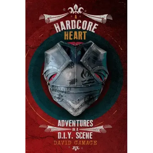 A Hardcore Heart: Adventures in a D.I.Y. Scene - Paperback (ONLINE ORDER ONLY)