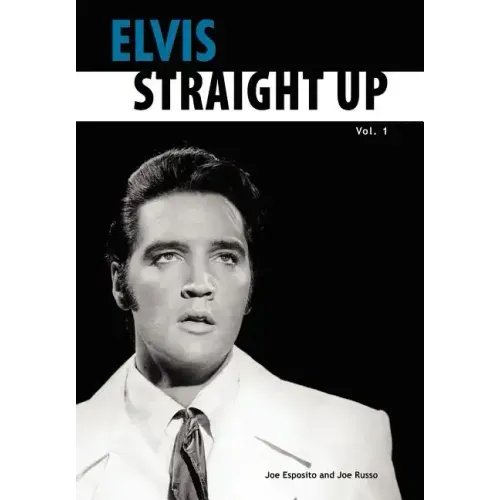 Elvis-Straight Up, Volume 1, By Joe Esposito and Joe Russo - Paperback (ONLINE ORDER ONLY)