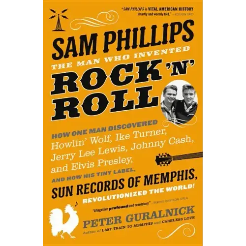 Sam Phillips: The Man Who Invented Rock 'n' Roll - Paperback (ONLINE ORDER ONLY)