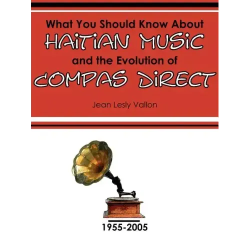 What You Should Know About Haitian Music and the Evolution of Compas Direct - Paperback (ONLINE ORDER ONLY)