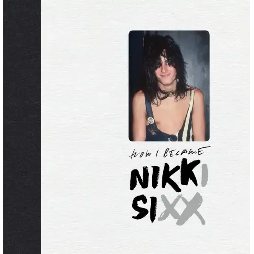 The First 21: How I Became Nikki Sixx [Deluxe Edition] - Hardcover (ONLINE ORDER ONLY)