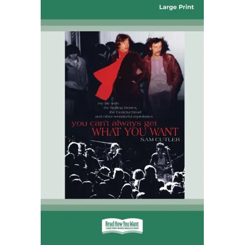 You Can't Always Get What You Want: My Life with the Rolling Stones, the Grateful Dead and Other Wonderful Reprobates (16pt Large Print Edition) - Paperback (ONLINE ORDER ONLY)