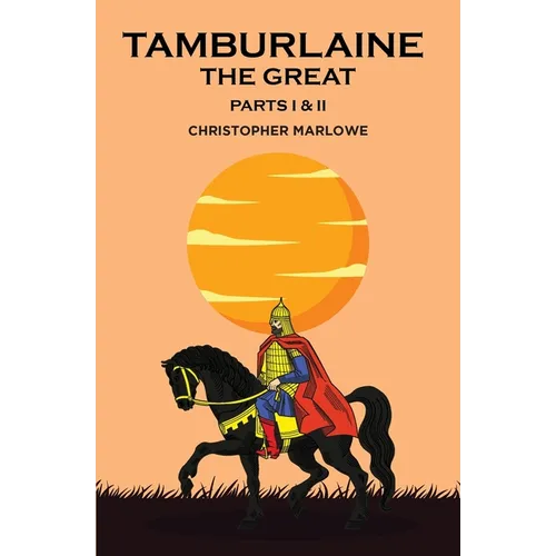 Tamburlaine the Great: Parts I & II - Paperback (ONLINE ORDER ONLY)