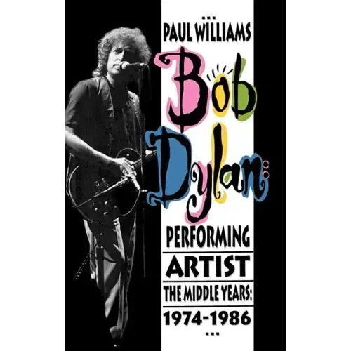Bob Dylan: Performing Artist: The Middle Years, 1974-1986 - Hardcover (ONLINE ORDER ONLY)