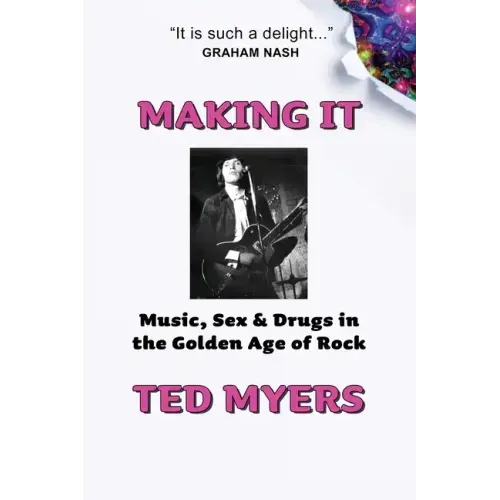 Making It: Music, Sex & Drugs in the Golden Age of Rock - Paperback (ONLINE ORDER ONLY)