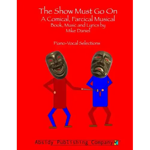 The Show Must Go On: A Comical, Farcical, Musical - Piano-Vocal Selections - Paperback (ONLINE ORDER ONLY)