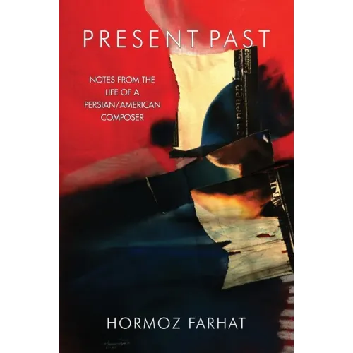 Present Past: Notes from the Life of a Persian/American Composer in Ireland - Paperback (ONLINE ORDER ONLY)