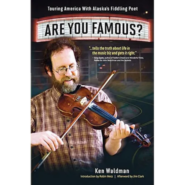 Are You Famous? Touring America with Alaska's Fiddling Poet - Paperback (ONLINE ORDER ONLY)