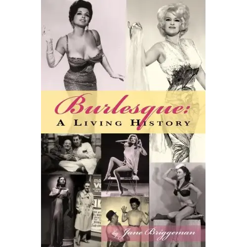 Burlesque: A Living History - Paperback (ONLINE ORDER ONLY)