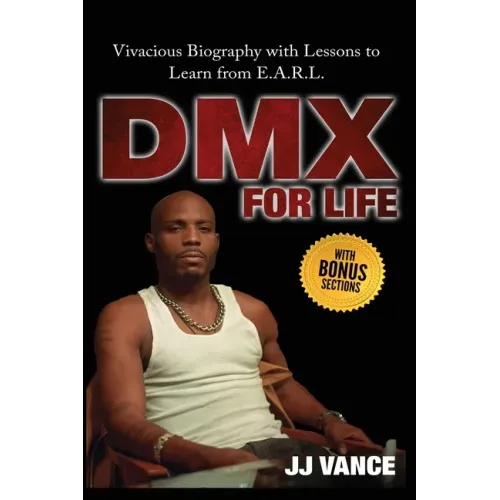 DMX for Life by JJ Vance: Vivacious Biography with Lessons to Learn from E.A.R.L. - Paperback (ONLINE ORDER ONLY)