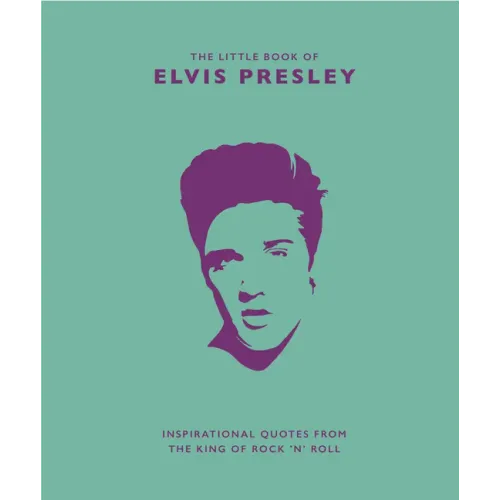 Little Book of Elvis Presley: Inspirational Quotes from the King of Rock 'n' Roll - Hardcover (ONLINE ORDER ONLY)