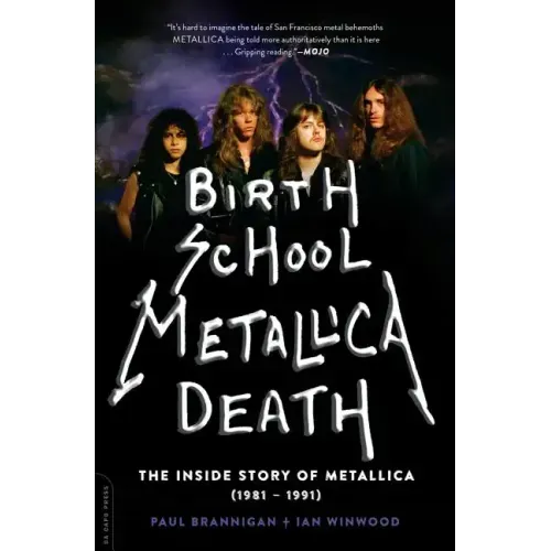 Birth School Metallica Death: The Inside Story of Metallica (1981-1991) Volume 1 - Paperback (ONLINE ORDER ONLY)