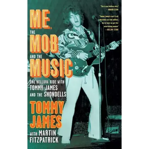 Me, the Mob, and the Music: One Helluva Ride with Tommy James and the Shondells - Paperback (ONLINE ORDER ONLY)