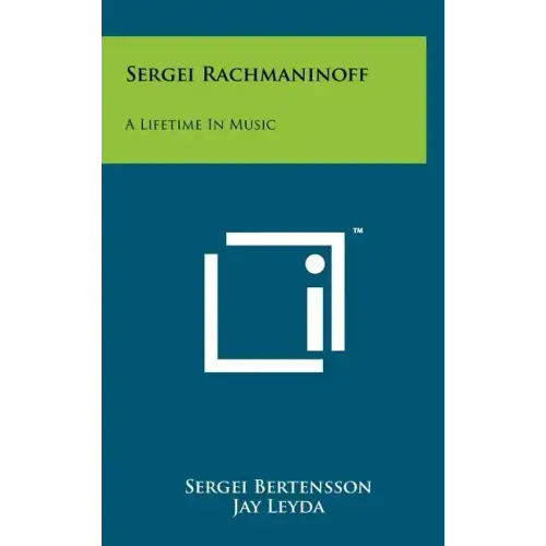 Sergei Rachmaninoff: A Lifetime In Music - Hardcover (ONLINE ORDER ONLY)